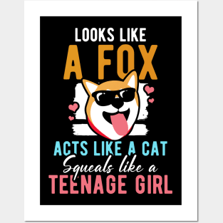 Looks Like a Fox acts like a cat squeals like a teenage girl Posters and Art